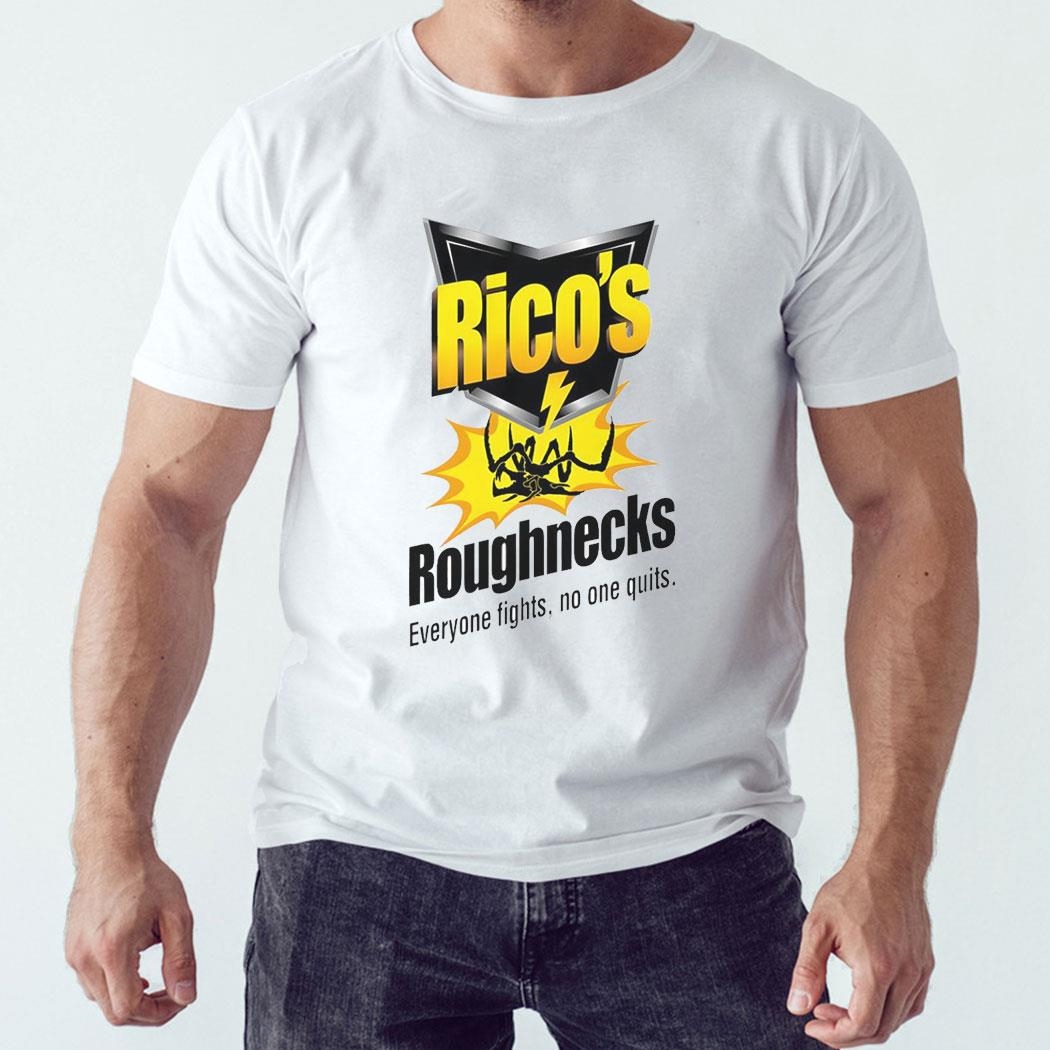 Rico’s Roughnecks Everyone Fights No One Quits Shirt Hoodie