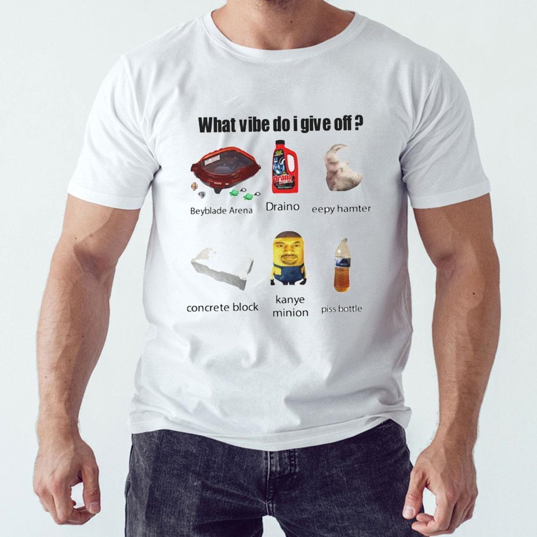 What Vibe Do I Give Off Meme Shirt Hoodie