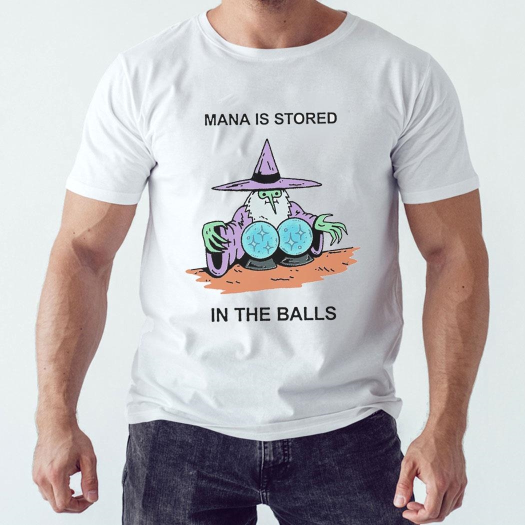 Wizard Mana Is Stored In The Balls Shirt Hoodie Wizard Mana Is Stored In The Balls Shirt Hoodie