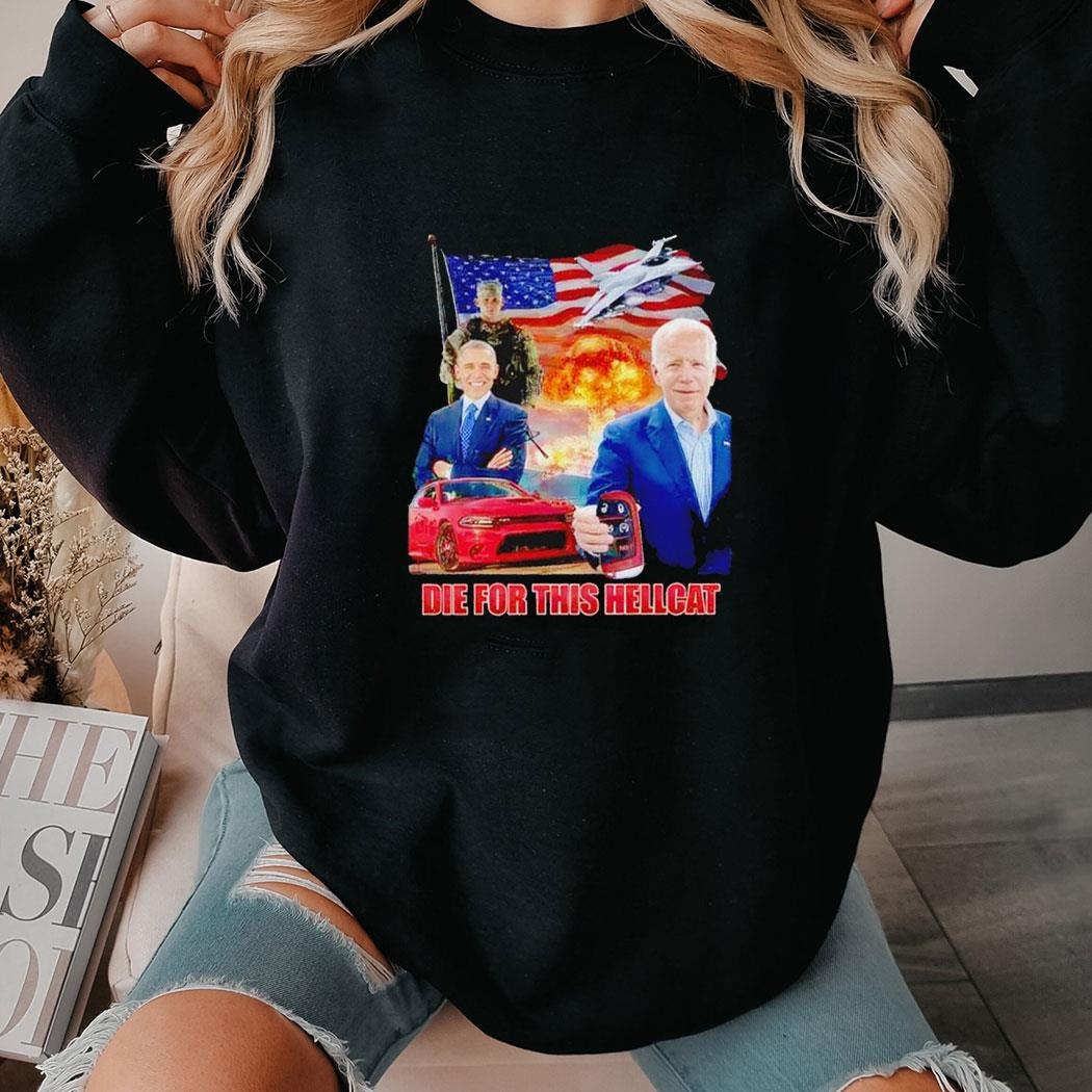 Biden And Obama Die For This Hellcat Tee Hoodie Biden And Obama Die For This Hellcat Tee Hoodie