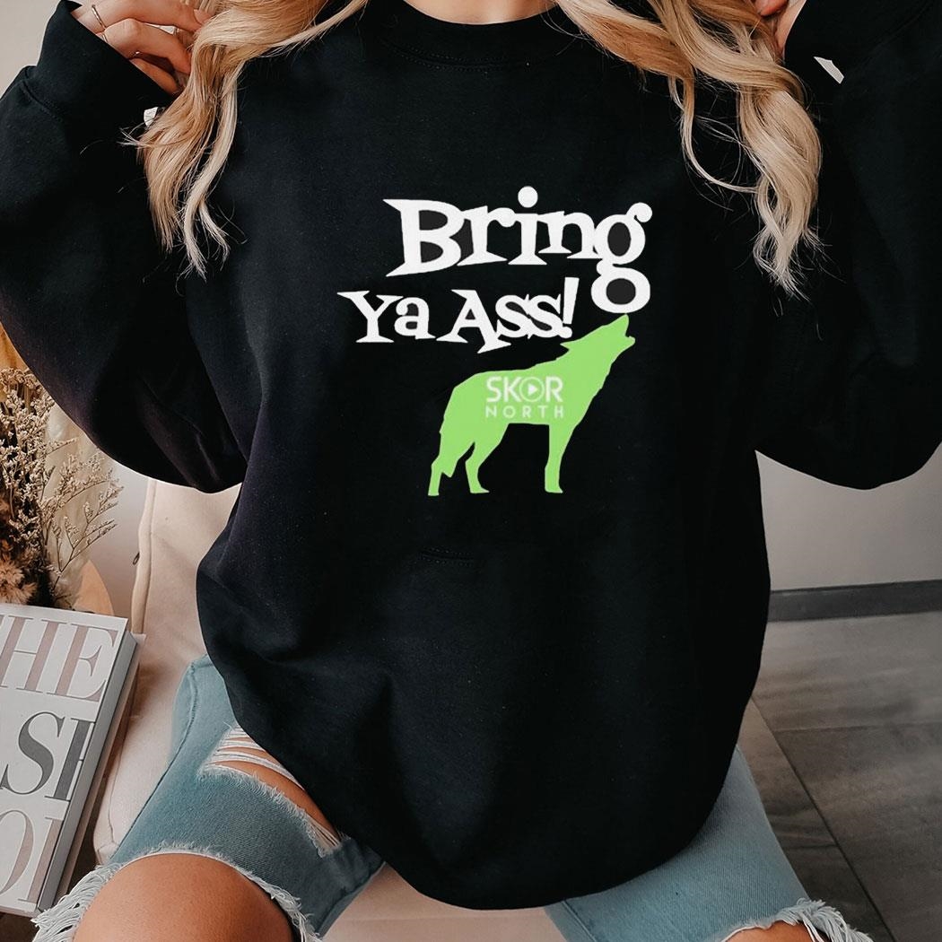 Bring Ya Ass Skor North Tee Hoodie