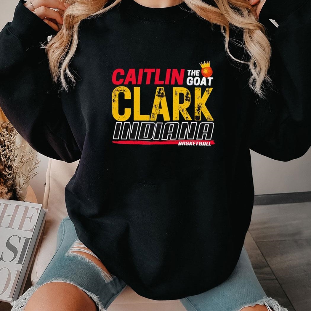 Caitlin Clark The Goat Indiana Basketball Shirt Hoodie