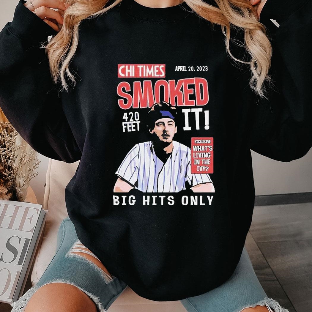 Chi Times April 20 2023 Smoked It 420 Feet Big Hits Only T-shirt Ladies Tee