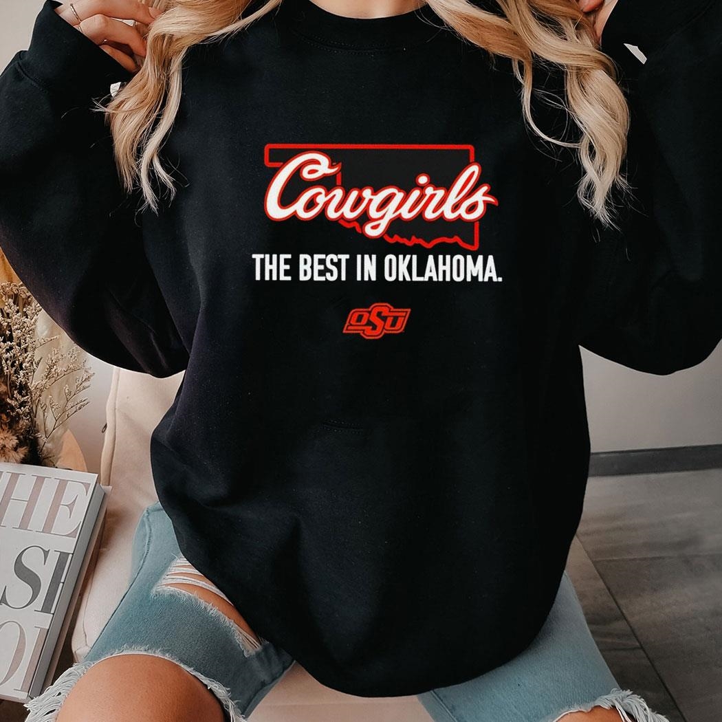 Cowgirls The Best In Oklahoma State Cowboys Shirt Hoodie