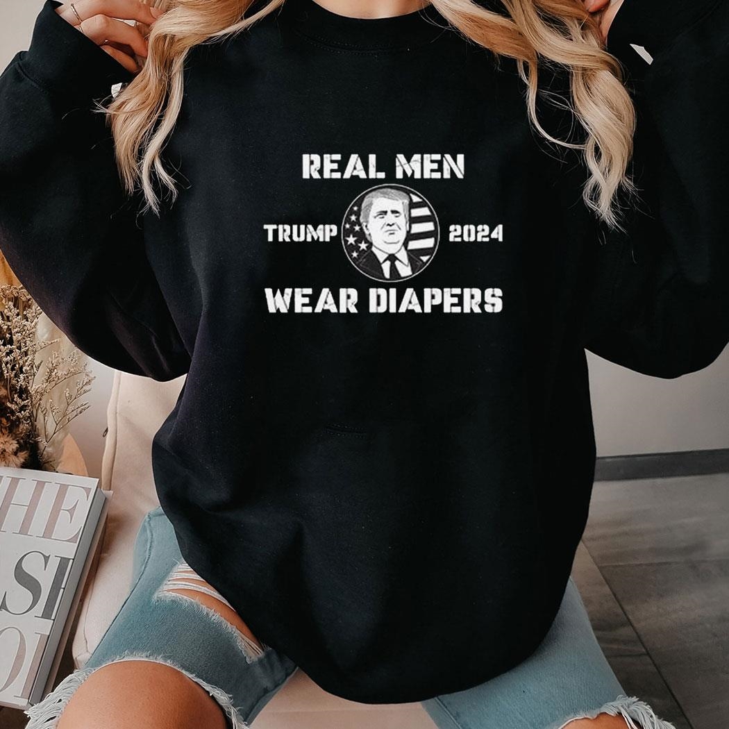 Donald Trump 2024 Real Men Wear Diapers T-shirt Ladies Tee
