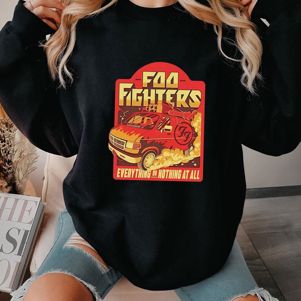 Foo Fighters Everything Or Nothing At All Shirt Hoodie