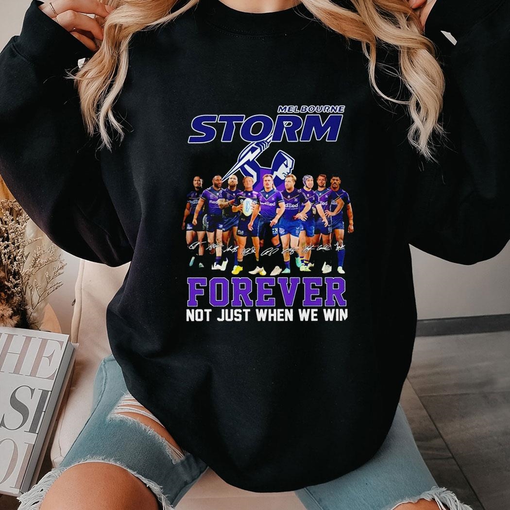 Melbourne Storm Forever Not Just When We Win Signature 2024 Tee Hoodiepng