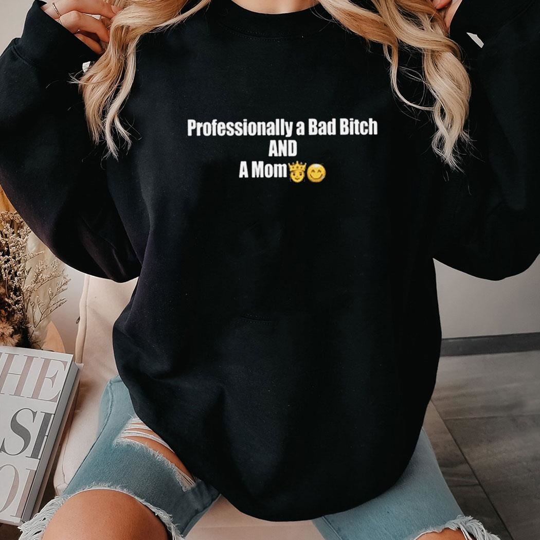 Professional A Bad Bitch And A Mum Tee Ls Shirt Professional A Bad Bitch And A Mum Tee Ls Shirt