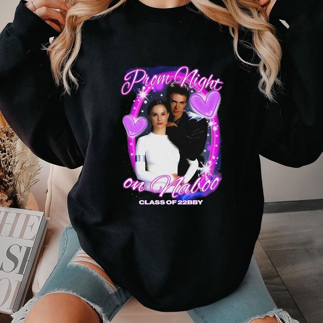 Prom Night On Naboo Class Of 22bby Shirt Hoodie Prom Night On Naboo Class Of 22bby Shirt Hoodie