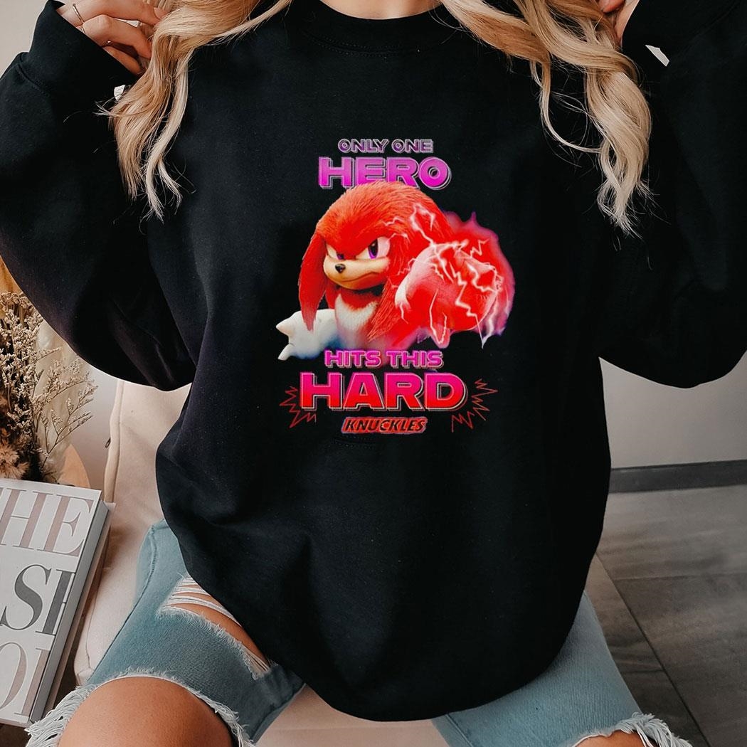 Sonic The Hedgehog Knuckles Only One Hero Hits This Hard Shirt Hoodie