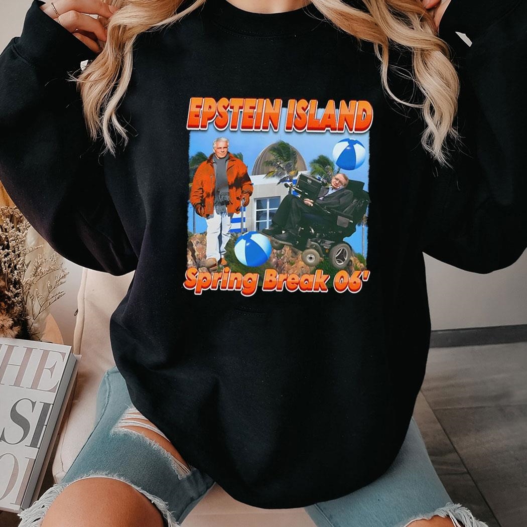 Stephen Hawking Jeffrey Epstein Island Spring Break 06′ Tee Ls Shirt