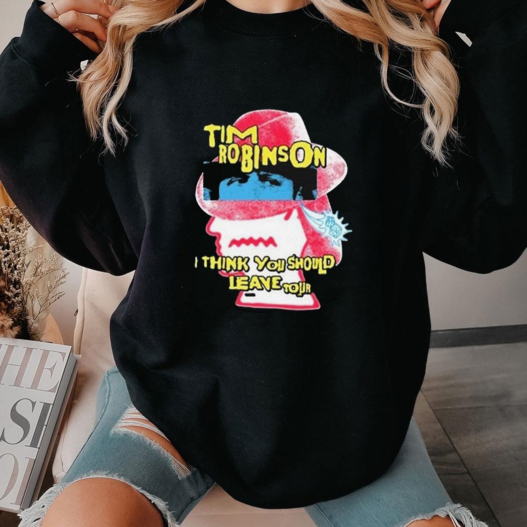 Tim Robinson I Think You Should Leave Fedora Shirt Ladies Tee