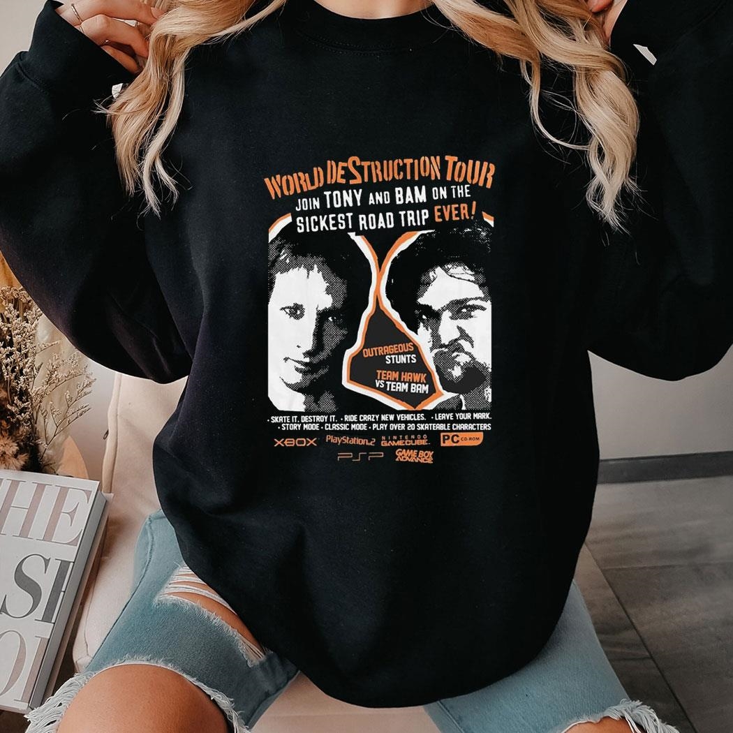 World Destruction Tour Join Tony And Bam On The Sickest Road Trip Ever T-shirt Hoodie World Destruction Tour Join Tony And Bam On The Sickest Road Trip Ever T-shirt Hoodie
