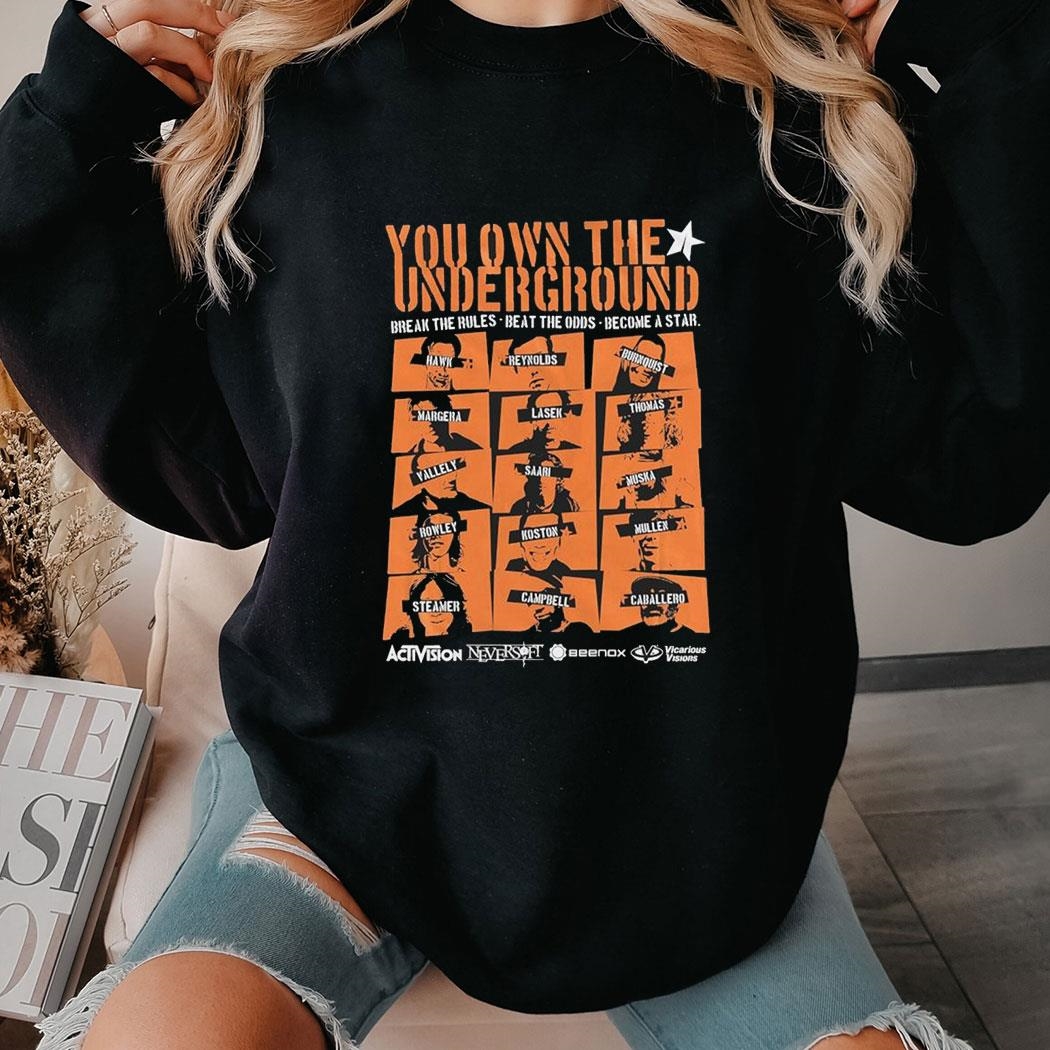 You Own The Underground Break The Rules Beat The Odds Become A Star T-shirt Hoodie