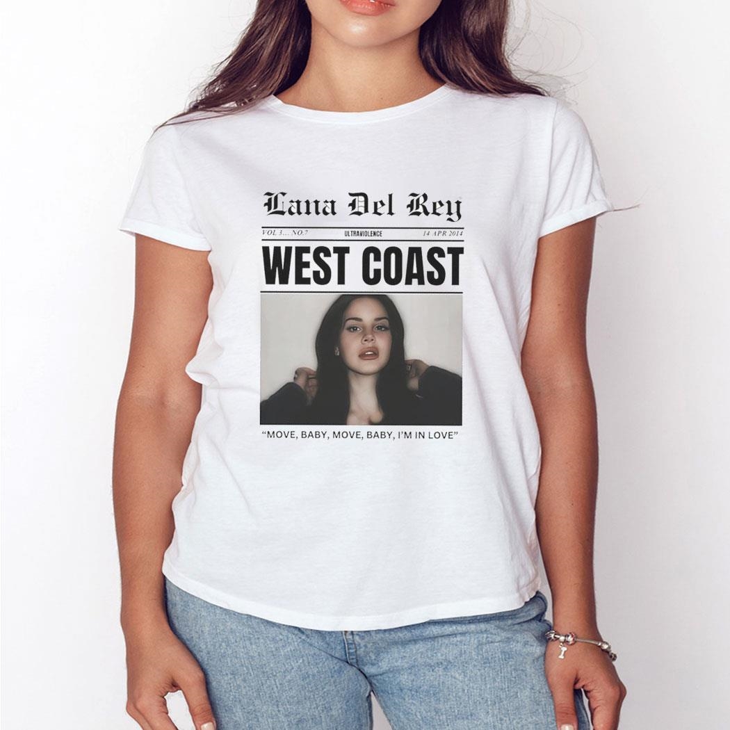 Lana Del Rey West Coast Move Baby I’m In Love Shirt Hoodie
