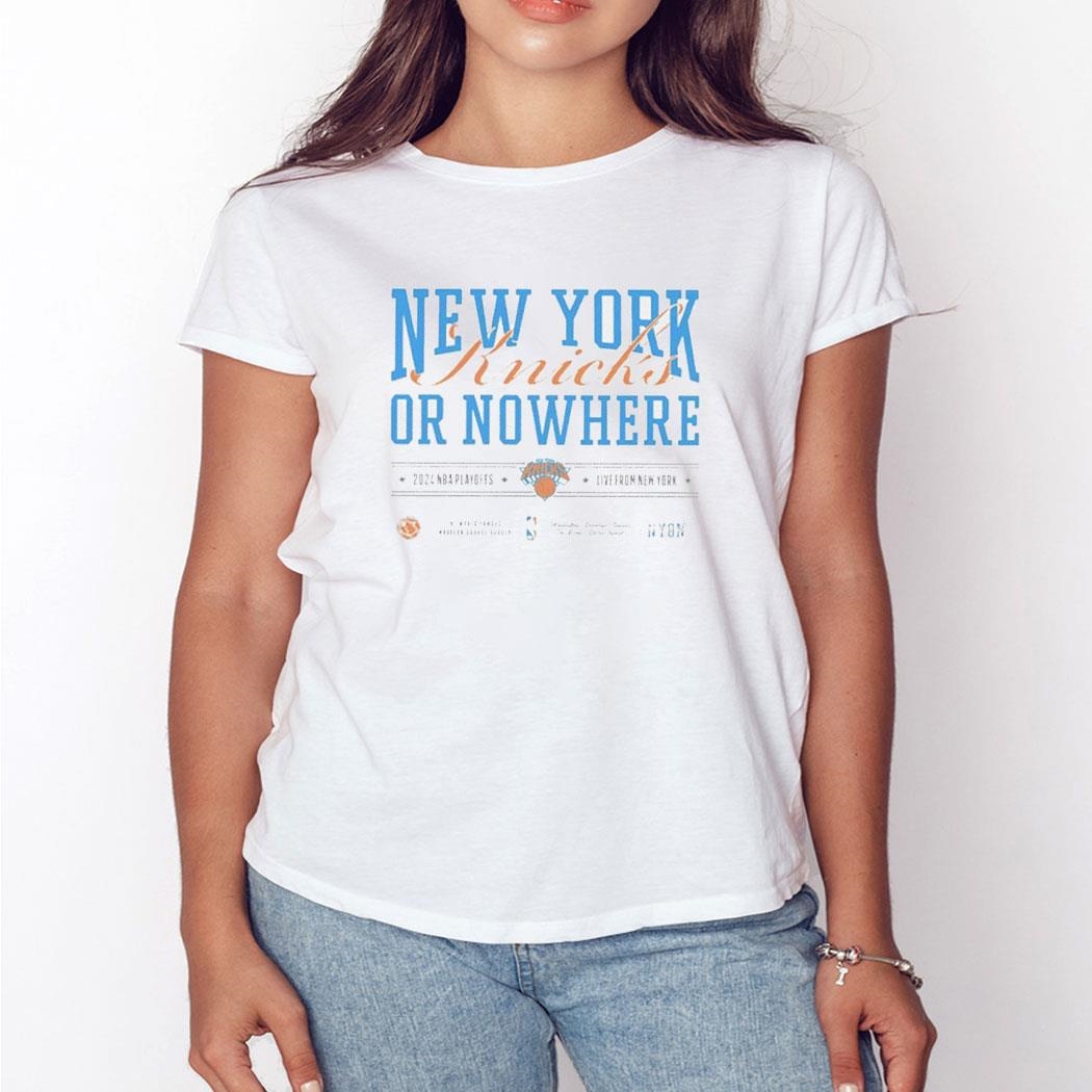New York Knicks Or Nowhere 2024 Nba Playoffs Shirt Hoodie