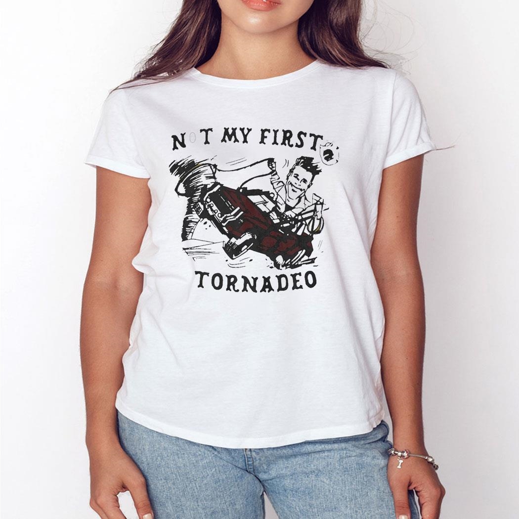 Not My First Tornadeo Shirt Hoodie