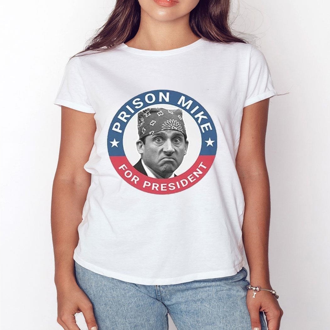 Prison Mike For President The Office T-shirt Ladies Tee