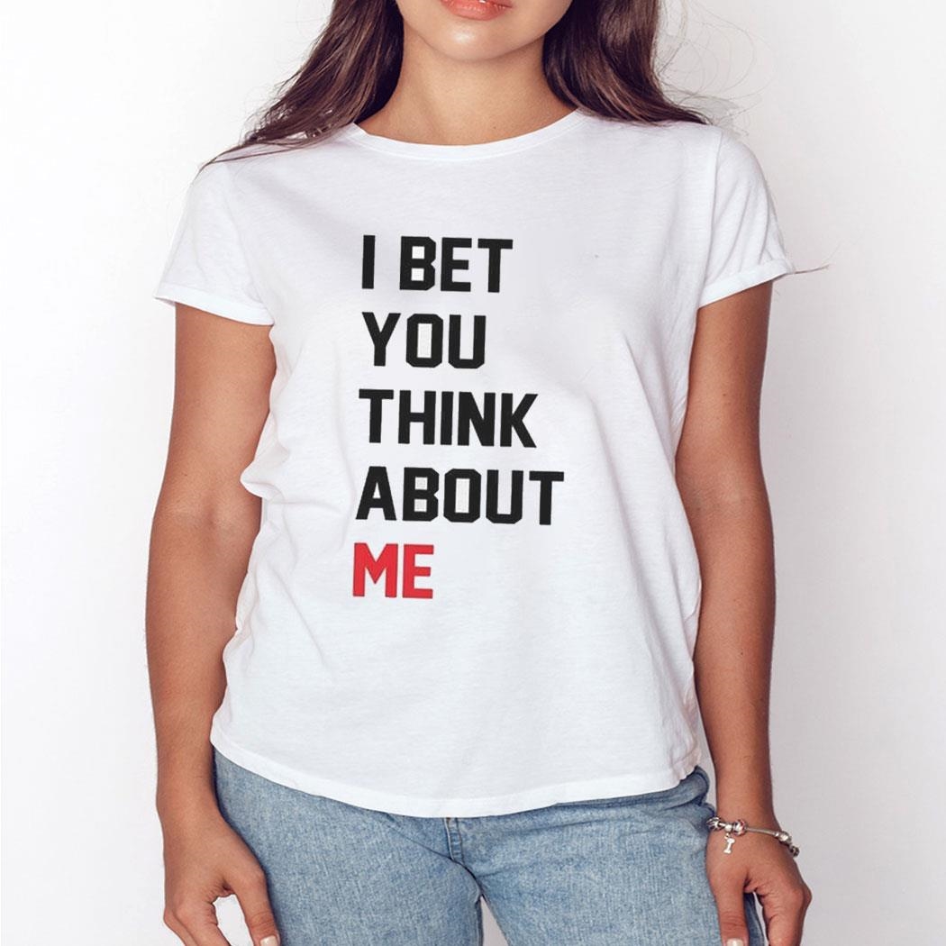 Taylor I Bet You Think About Me Shirt Ladies Tee