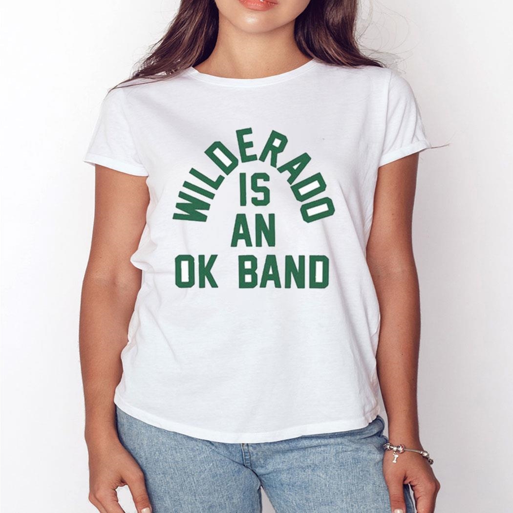 Wilderado Is An Ok Band T-shirt Hoodie