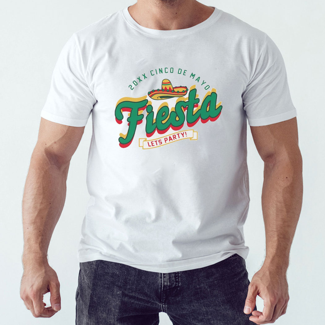 20xx Cinco De Mayo Fiesta Lets Party Shirt Hoodie