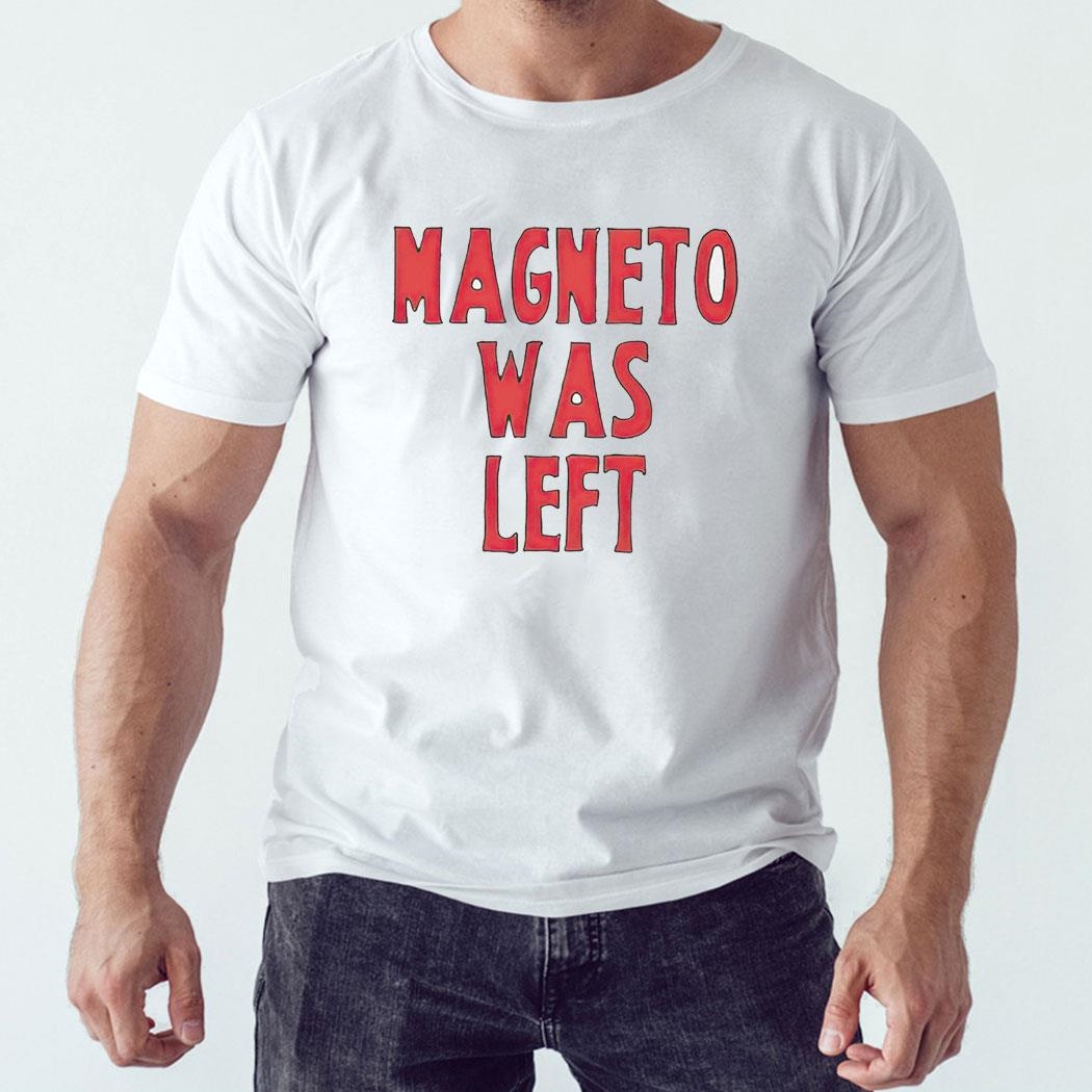 Magneto Was Left Shirt Ladies Tee