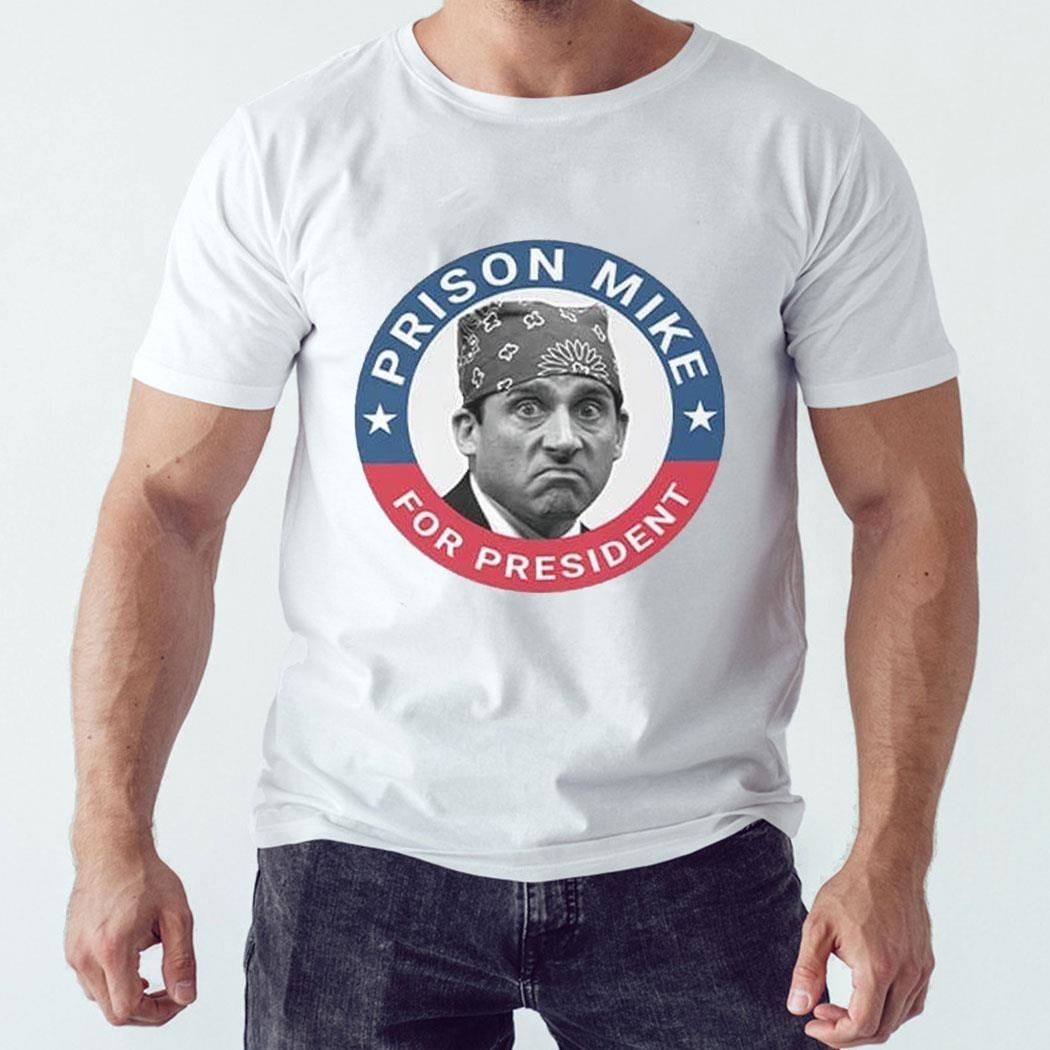 Prison Mike For President The Office T-shirt Ladies Tee Prison Mike For President The Office T-shirt Ladies Tee