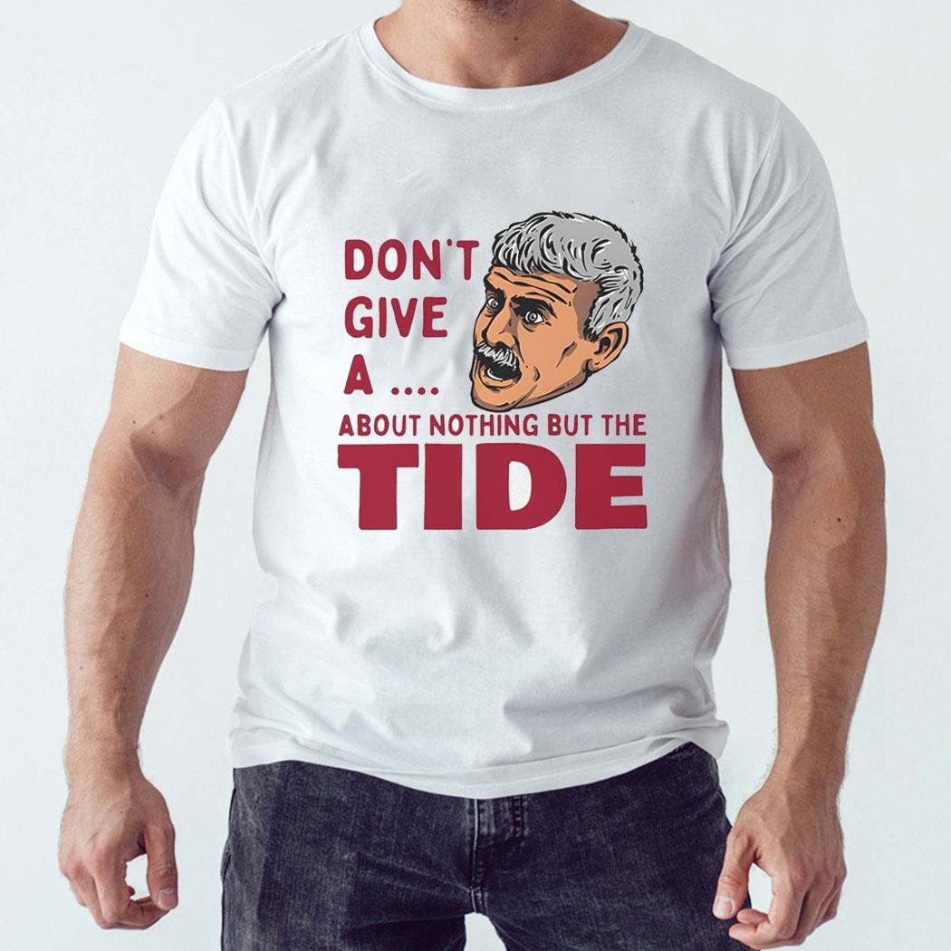 Roll Tide Willie Face Alabama Crimson Tide Dont Give A About Nothing But The Tide Shirt Hoodie