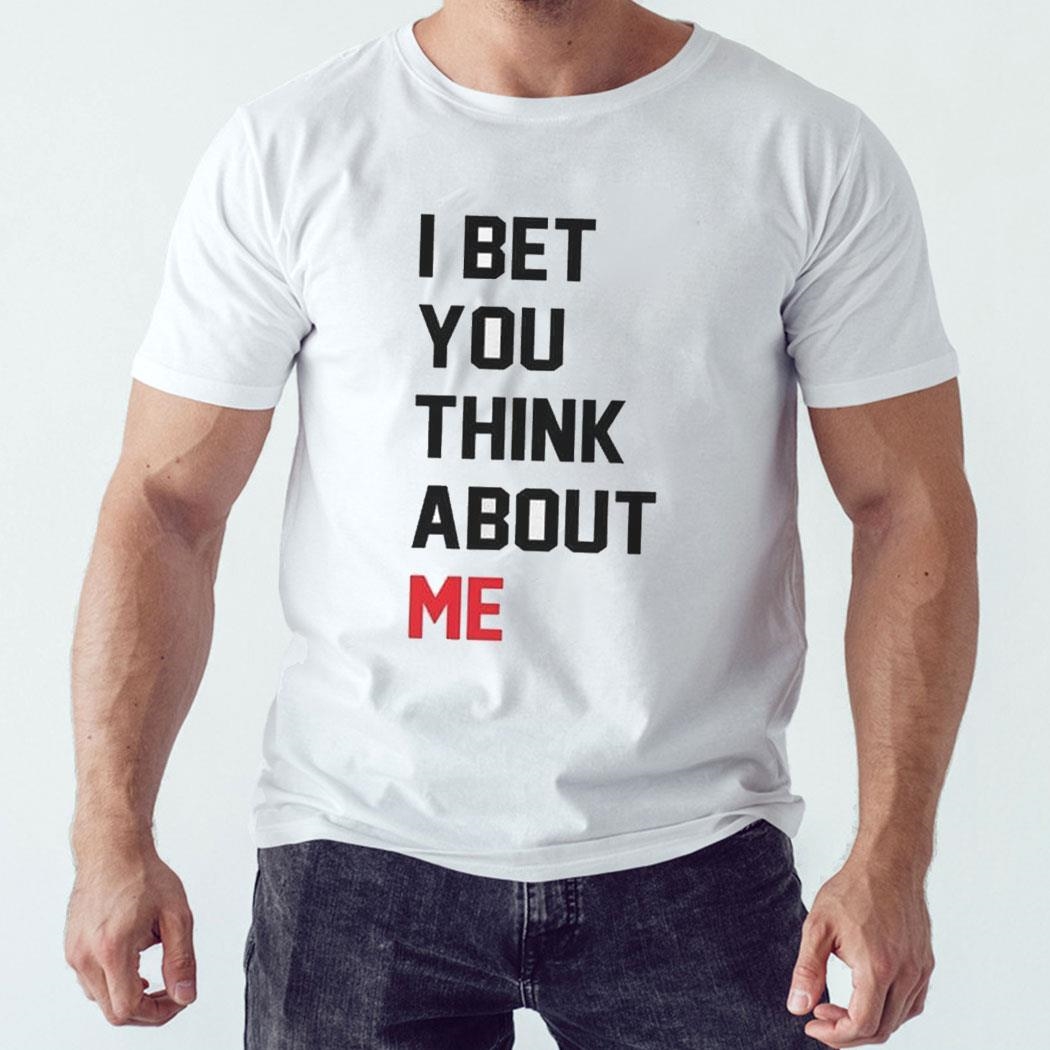 Taylor I Bet You Think About Me Shirt Ladies Tee