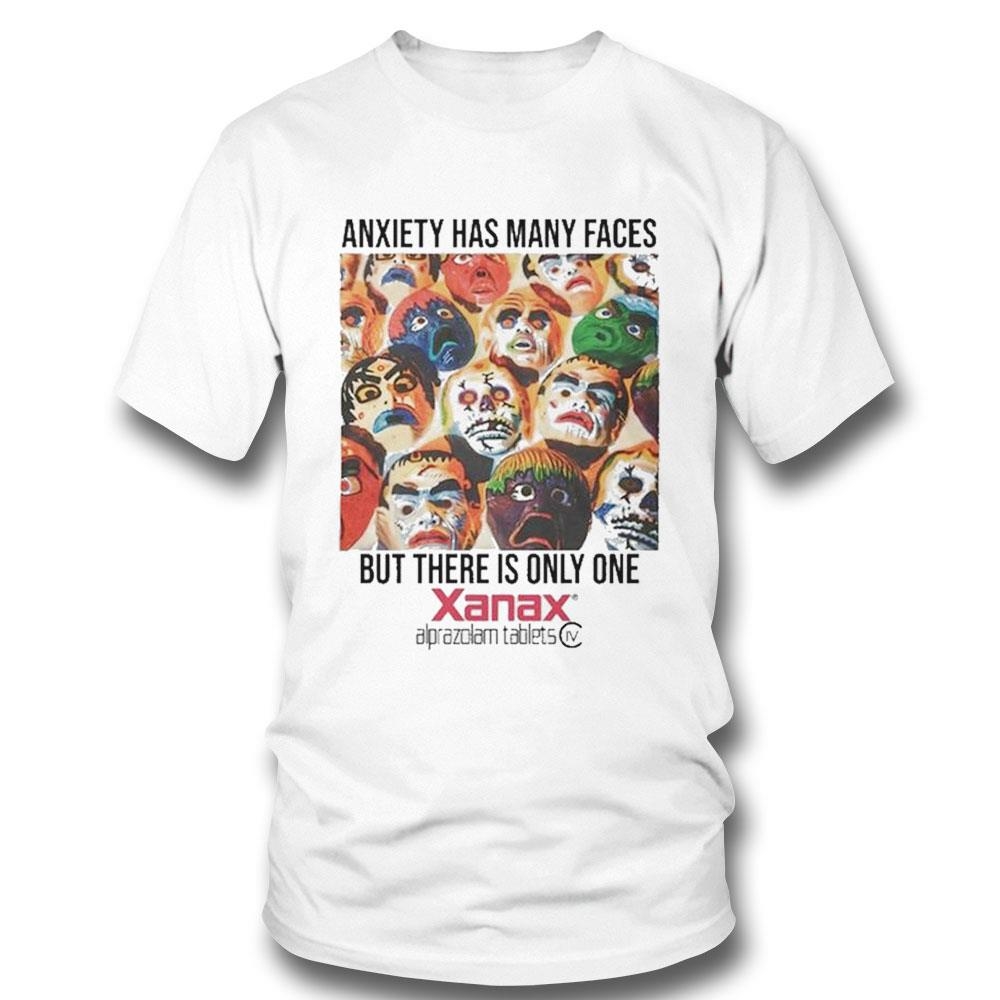 Anxiety Has Many Faces Xanax Shirt Hoodie