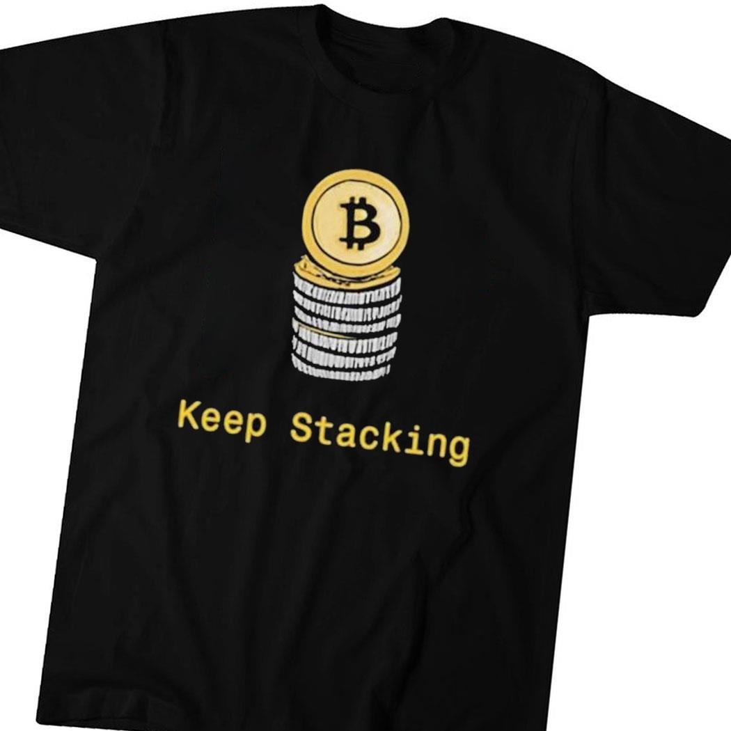 Bitcoin Keep Stacking Shirt Hoodie