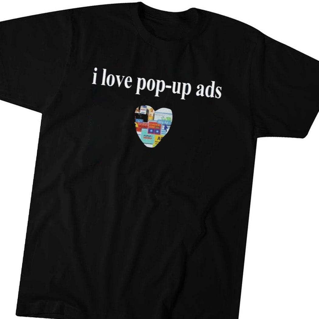 Bricksnpapers I Love Pop Up Ads Shirt Hoodie