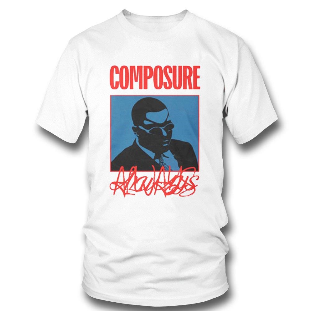 Composure Always Shirt