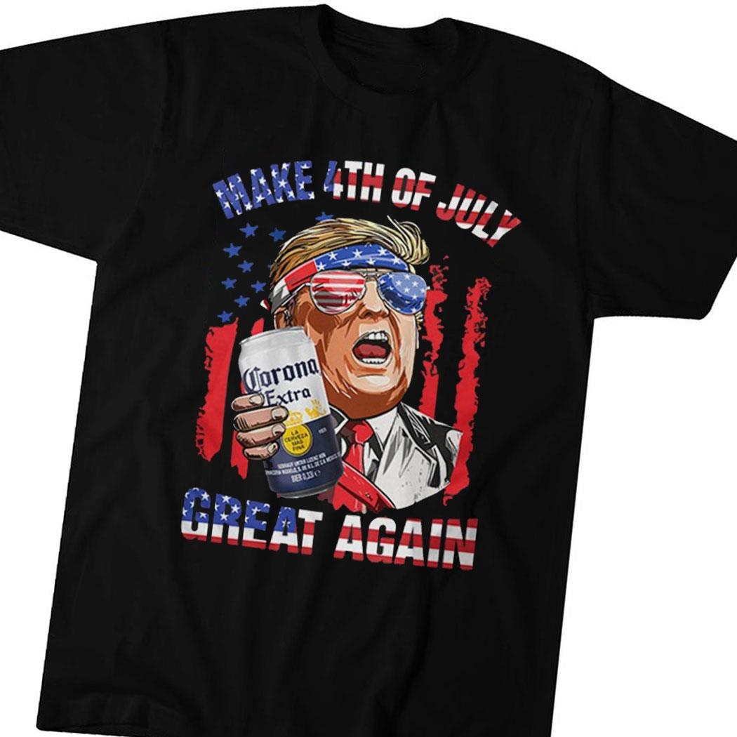 Corona Extra Trump Make 4th Of July Great Again Shirt Hoodie