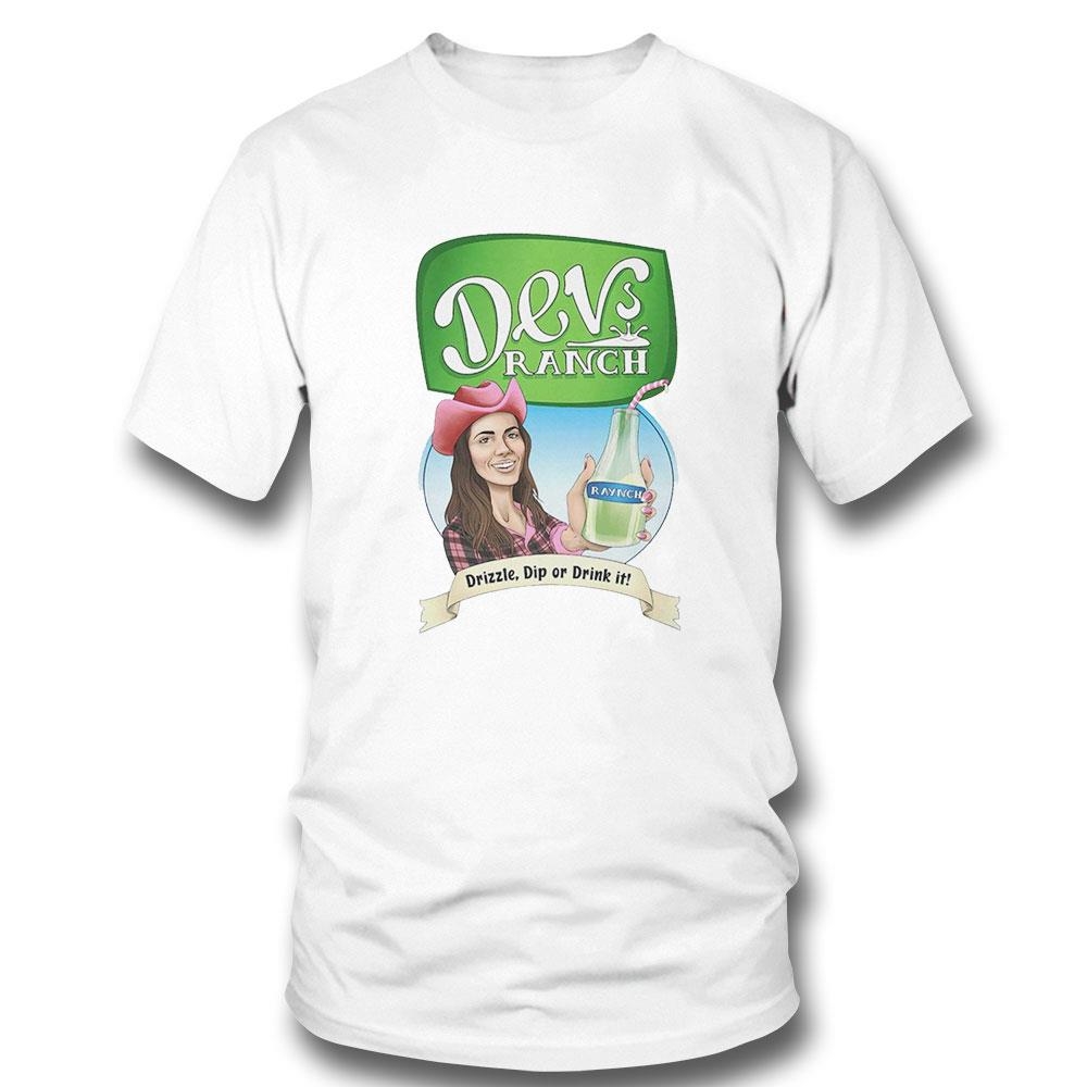 Dev’s Ranch Drizzle Dip Or Drink It Tee Hoodie