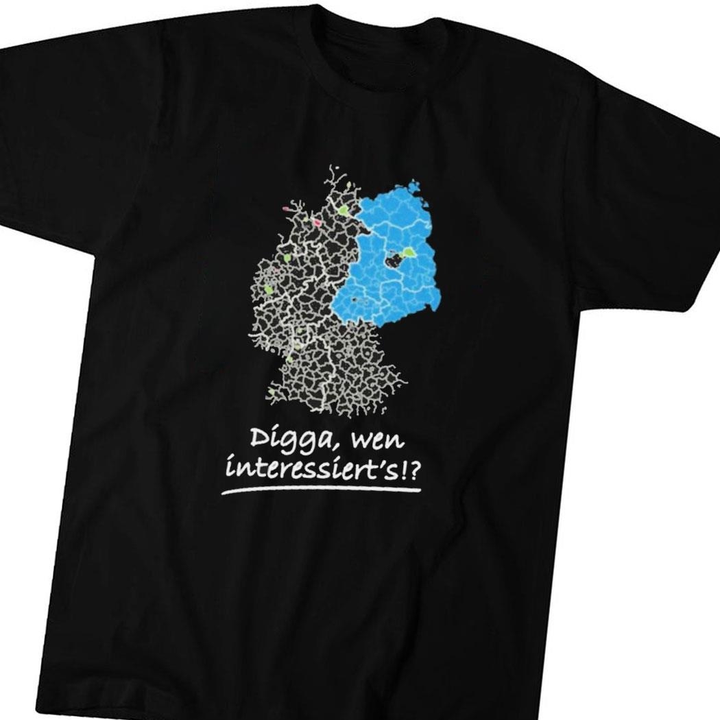 Digga Wen Interessiert Shirt Hoodie