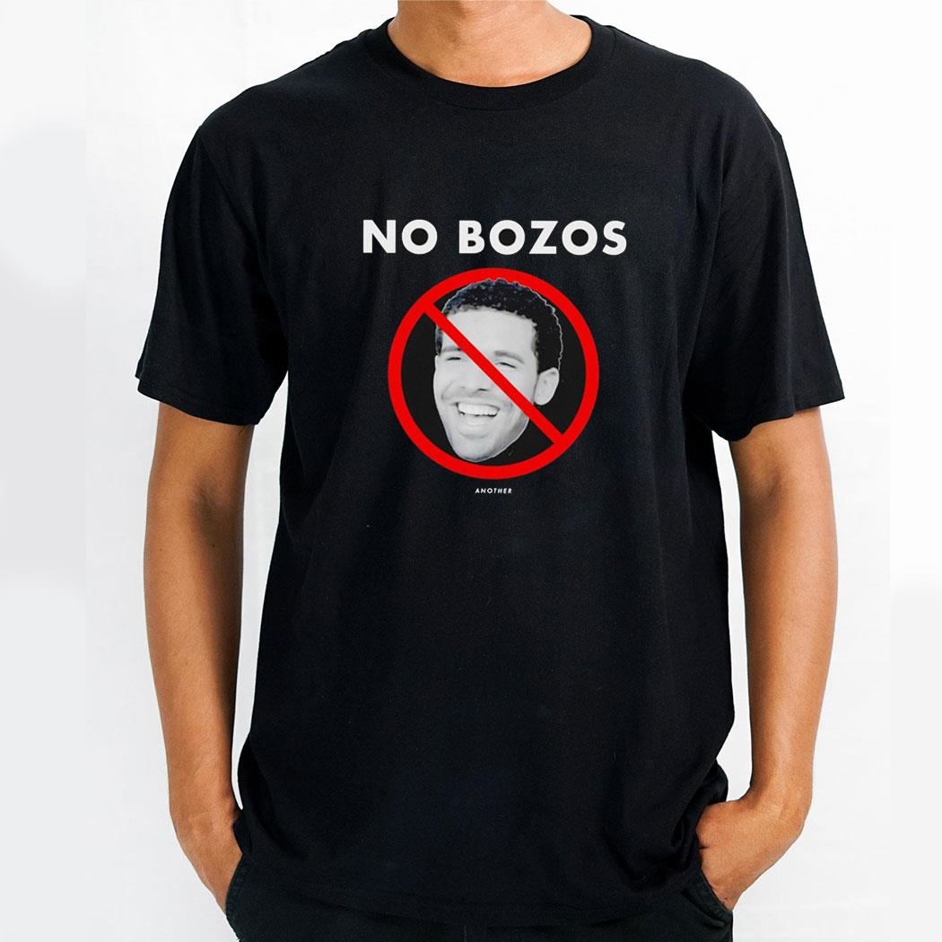 Drake No Bozos Another Shirt Hoodie