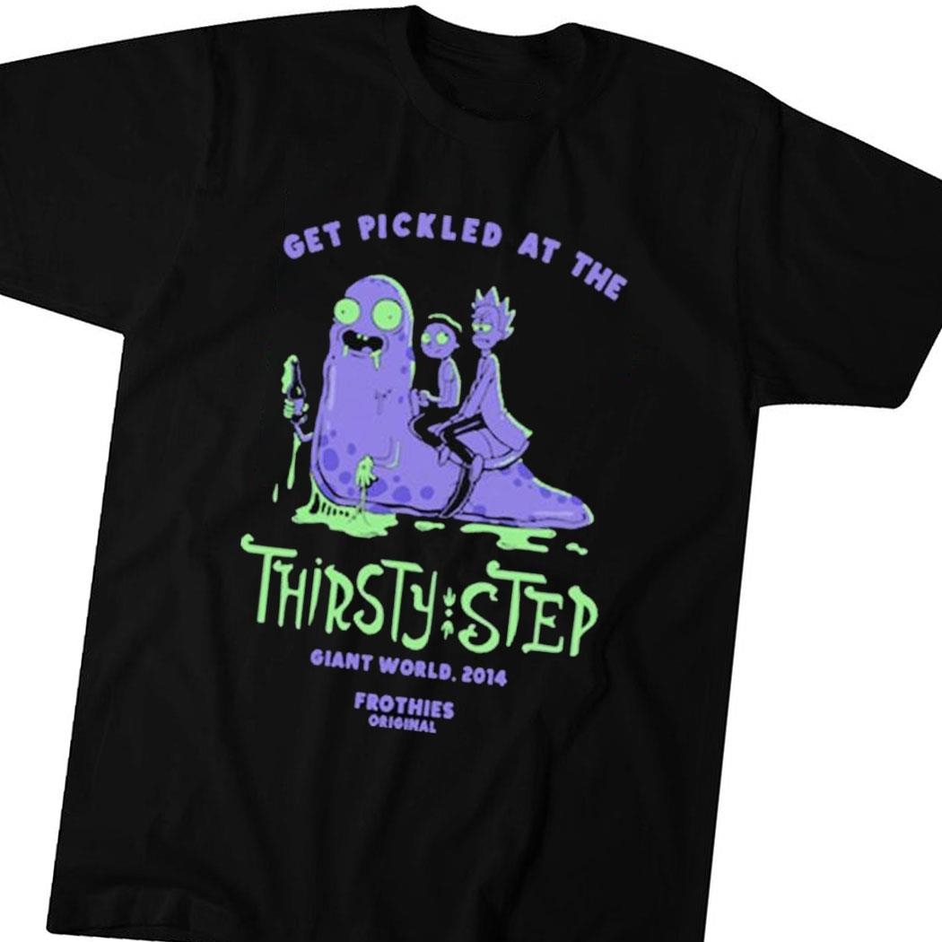 Get Pickled At The Thirsty Step Giant World 2014 Frothies Original Shirt Hoodie