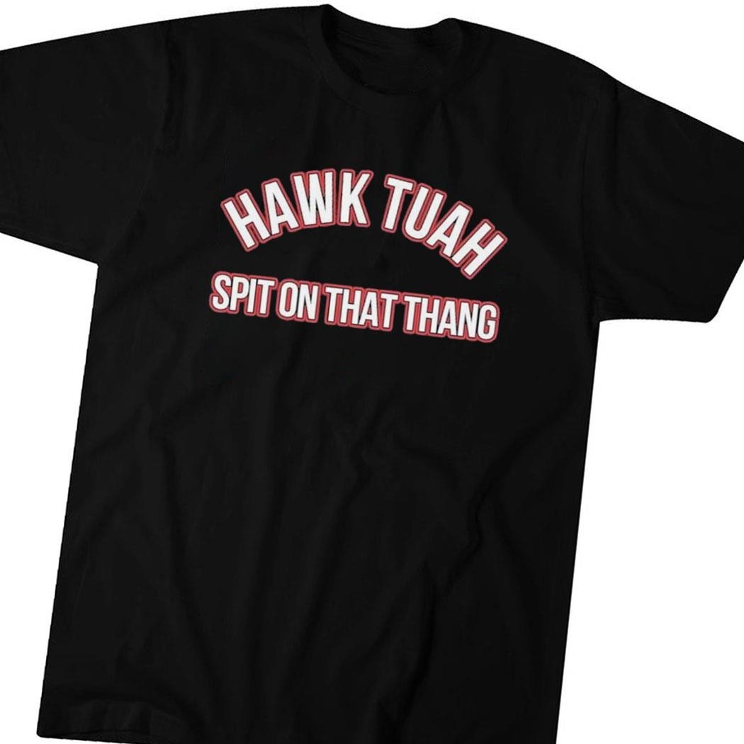 Hawk Tuah Spit On That Thang Shirt Hoodie