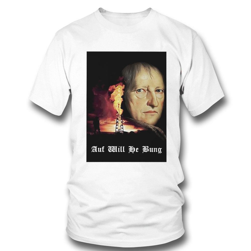 Hegel’s Philosophy Auf Will Be Bung Shirt