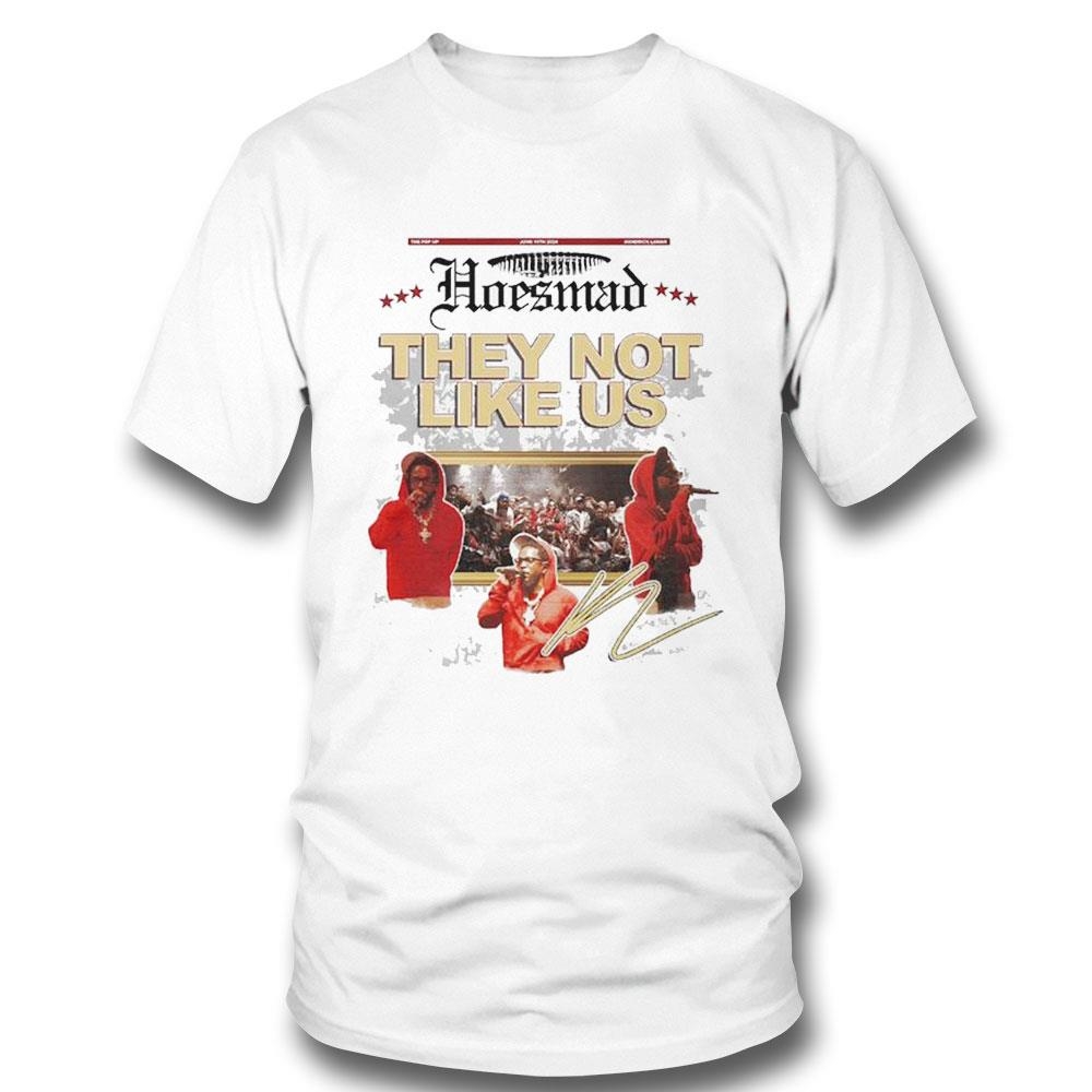 Hoes Mad X They Not Like Us Signature Shirt Hoodie
