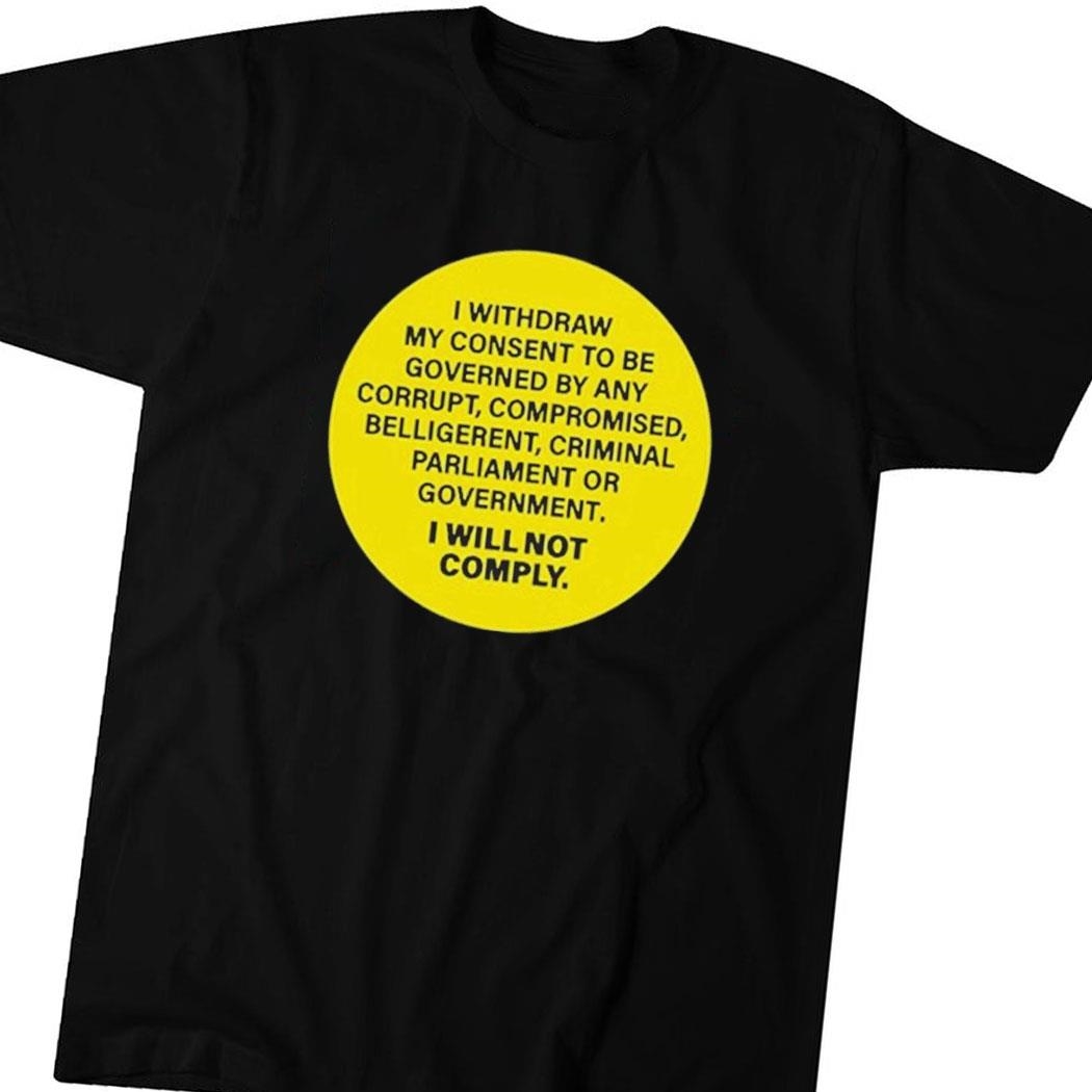 I Withdraw My Consent To Be Governed By Any Corrupt Shirt Hoodie
