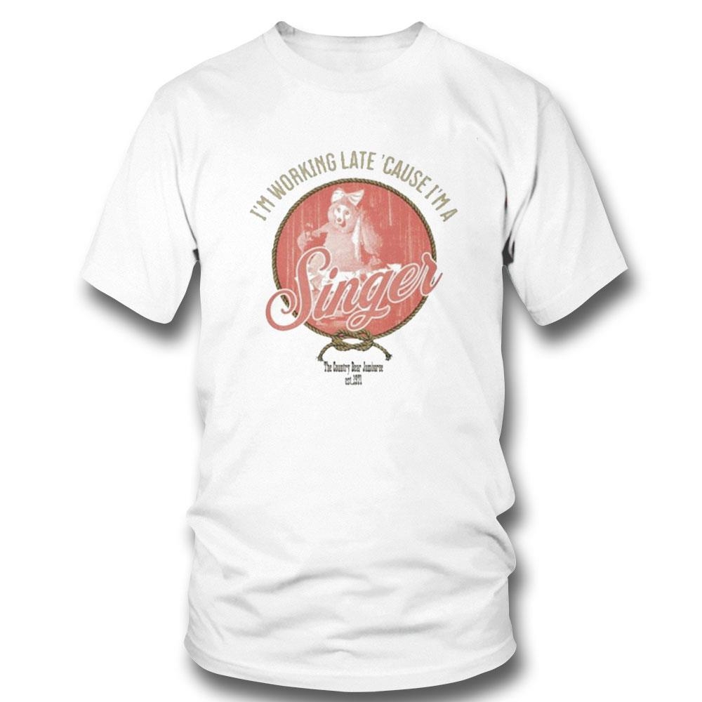 Im Working Late Cause Im Singer Shirt Hoodie