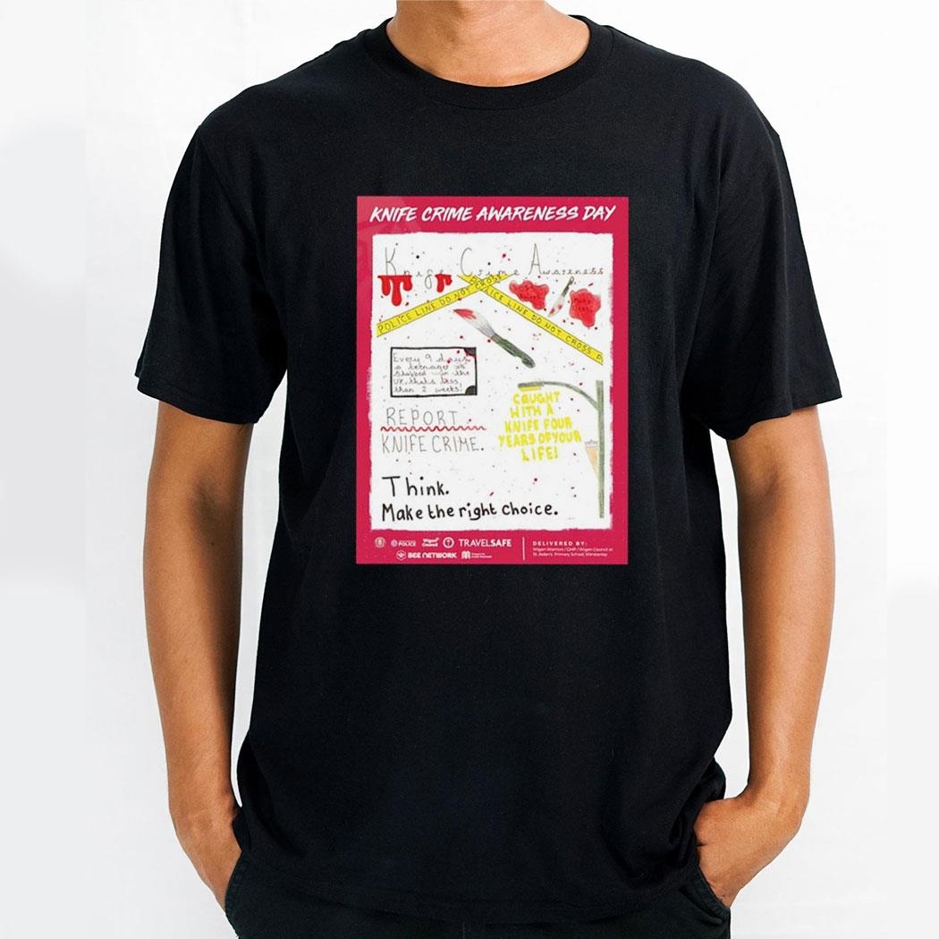 Knife Crime Awareness Day Think Make The Right Choice Shirt