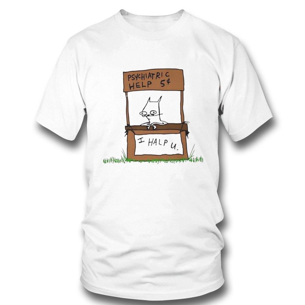 Psychiatric Help I Halp U Art Shirt Hoodie