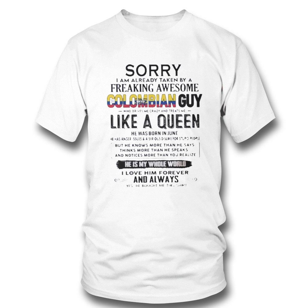 Sorry I Am Already Taken By A Freaking Awesome Colombian Guy Tee