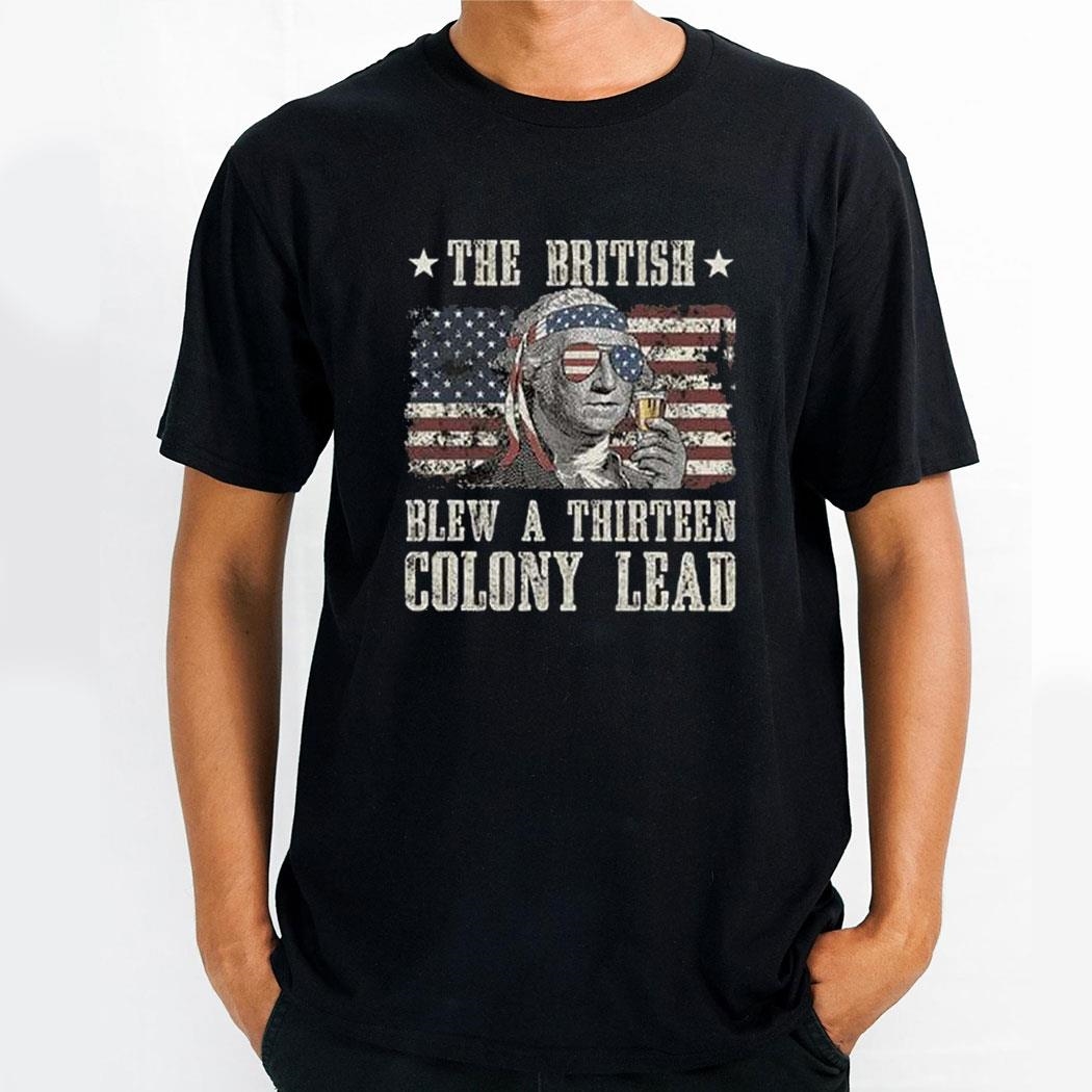 The British Blew A 13 Colony Lead George Washington 4th Of July Shirt Hoodie
