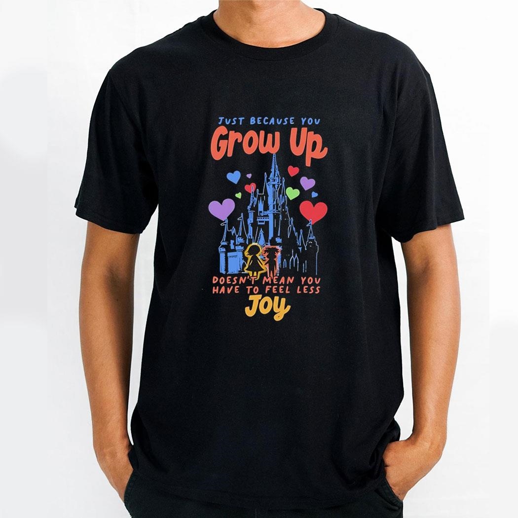The Lost Bros Just Because You Grow Up Doesnt Mean You Have To Feel Less Joy Art Shirt