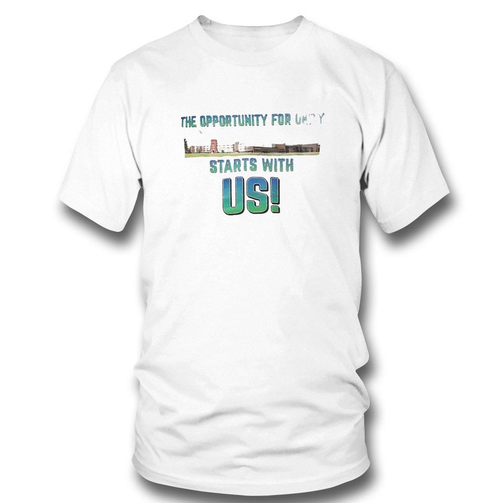 The Opportunity For Unity Starts With Us Shirt Hoodie
