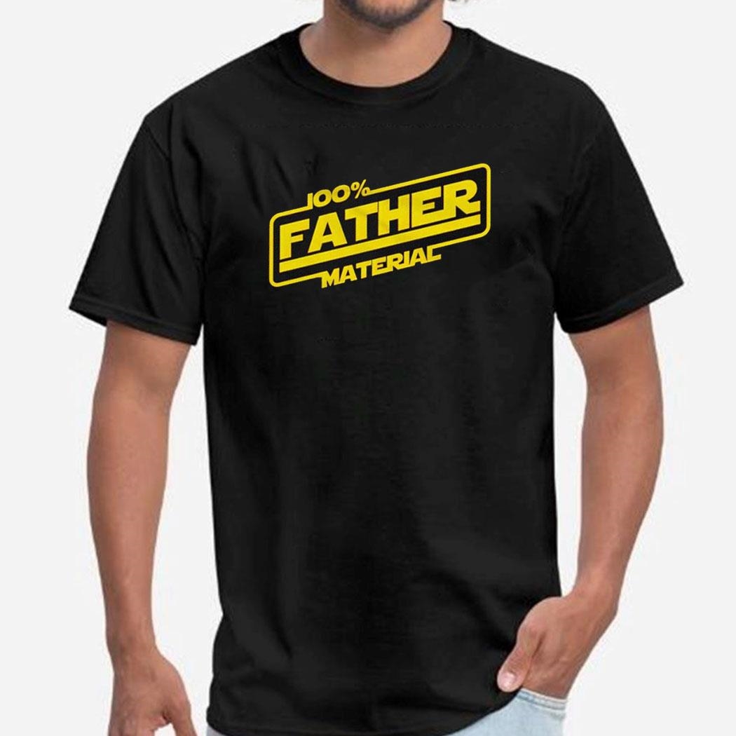 100 Percent Father Material Star Wars Tee Hoodie